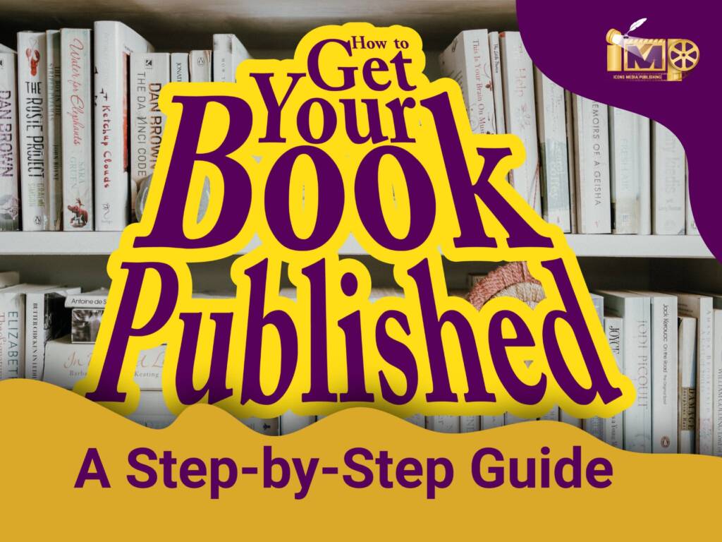 How to Get Your Book Published: A Step-by-Step Guide – Iconese Publishing